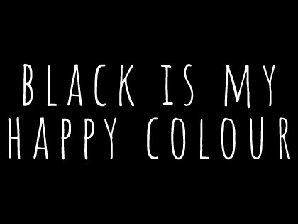 Black is my happy colour