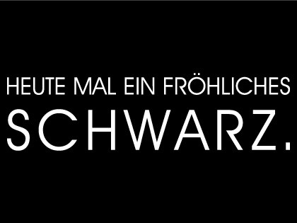 Heute mal ein fröhliches SCHWARZ
