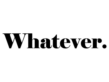 Whatever.