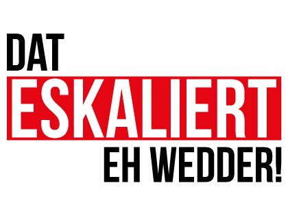Dat eskaliert eh wedder