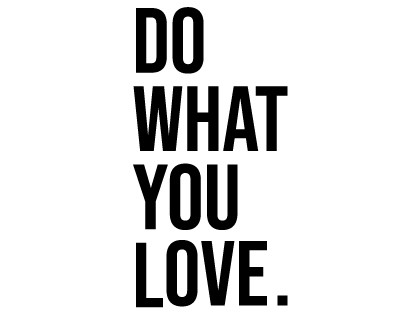 Do. What. You. Love.