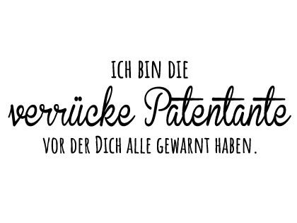Ich bin die verrückte Patentante...