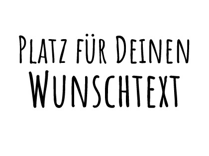 Dein Wunsch-Aufdruck | Druckschrift