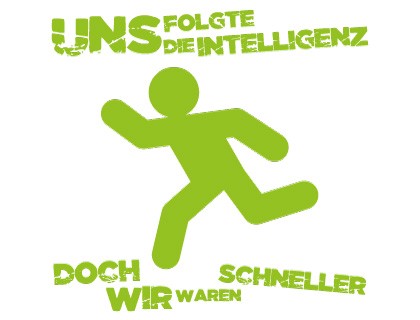 Uns folgte die Intelligenz